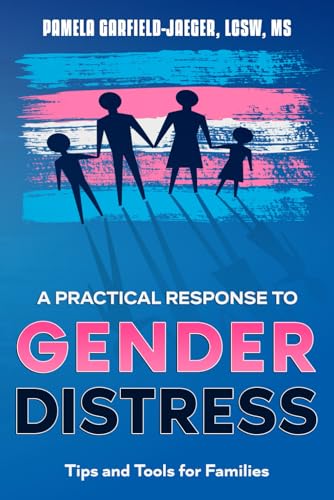 Cover of A Practical Response to Gender Distress by Pamela Garfield-Jaeger, LCSW.